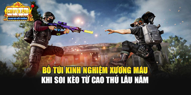 Bỏ túi kinh nghiệm xương máu khi soi kèo từ cao thủ lâu năm