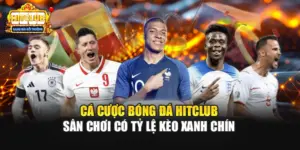 Cá Cược Bóng Đá HITCLUB - Sân Chơi Có Tỷ Lệ Kèo Xanh Chín