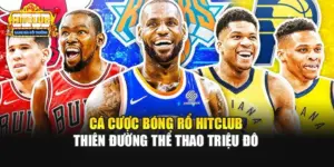 Cá Cược Bóng Rổ HITCLUB - Thiên Đường Thể Thao Triệu Đô