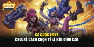Cá Cược LMHT - Chia Sẻ Cách Chọn Tỷ Lệ Kèo Đỉnh Cao