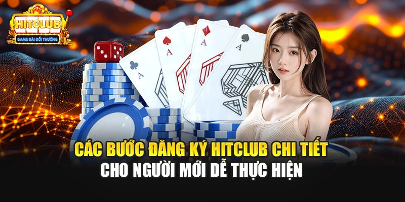 Các bước đăng ký HITCLUB chi tiết cho người mới dễ thực hiện 