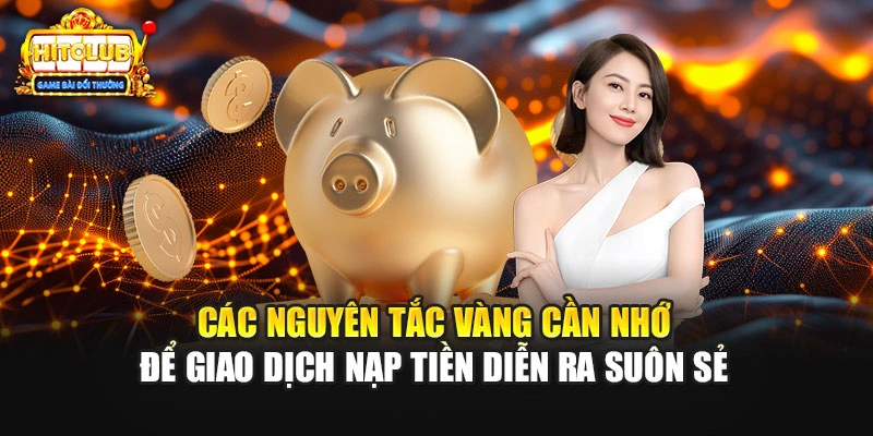 Các nguyên tắc vàng cần nhớ để giao dịch nạp tiền diễn ra suôn sẻ 
