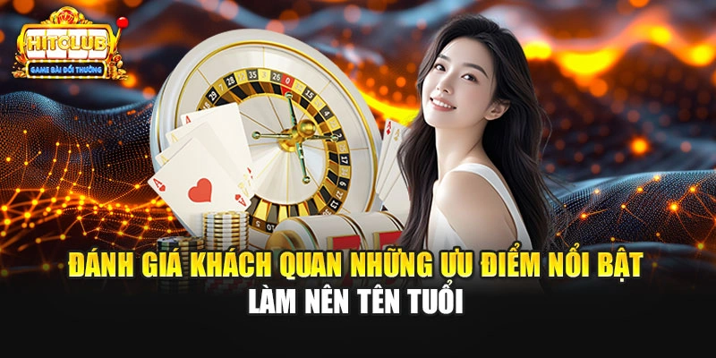 Đánh giá khách quan những ưu điểm nổi bật làm nên tên tuổi