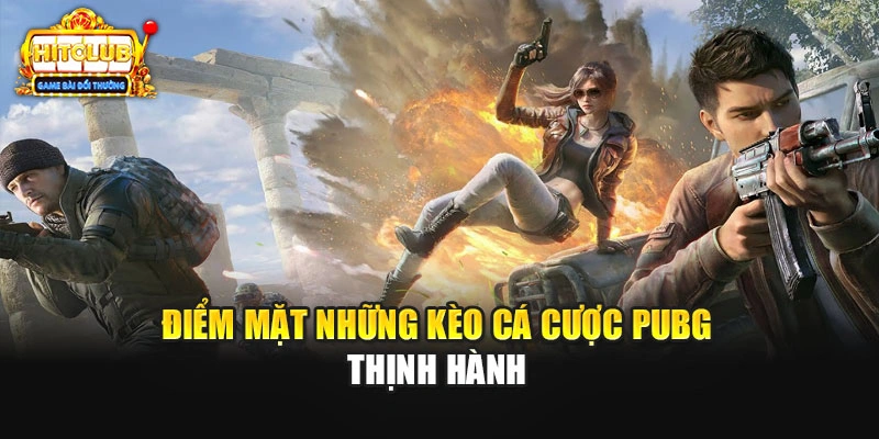 Điểm mặt những kèo cá cược PUBG PUBG thịnh hành
