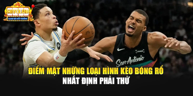 Điểm mặt những loại hình kèo bóng rổ nhất định phải thử