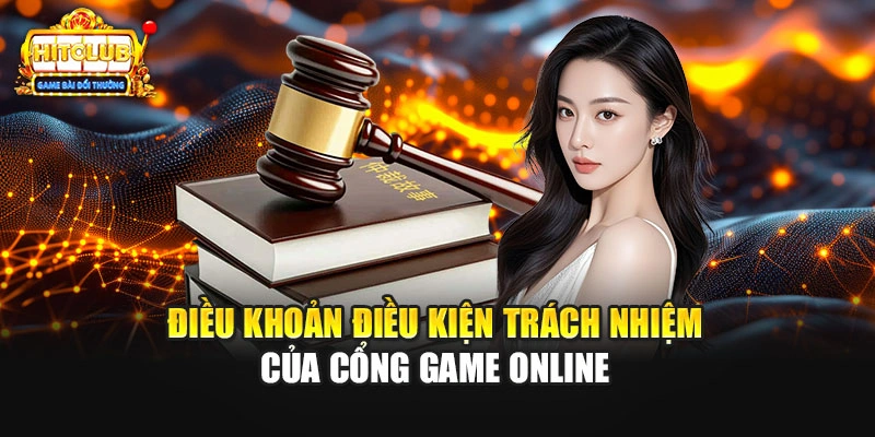 Điều khoản điều kiện trách nhiệm của cổng game online