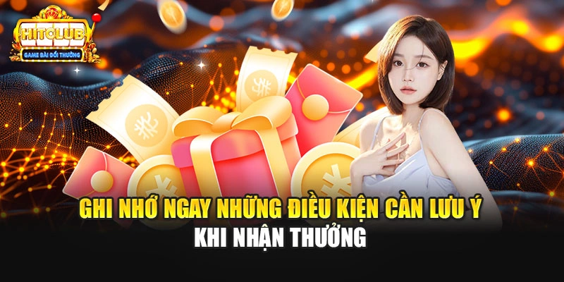 Ghi nhớ ngay những điều kiện cần lưu ý khi nhận thưởng