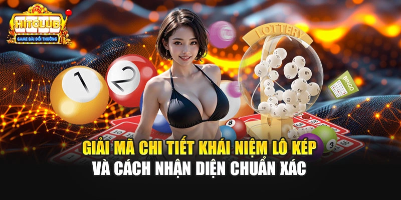 Giải mã chi tiết khái niệm lô kép và cách nhận diện chuẩn xác