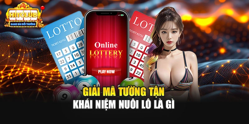 Giải mã tường tận khái niệm nuôi lô là gì