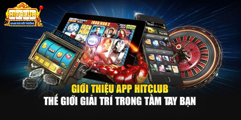Giới thiệu app HITCLUB - Thế giới giải trí trong tầm tay bạn