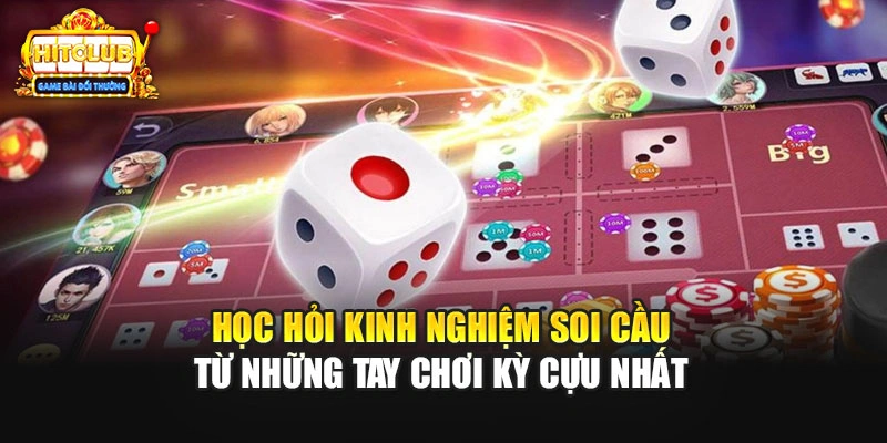 Học hỏi kinh nghiệm soi cầu từ những tay chơi kỳ cựu nhất