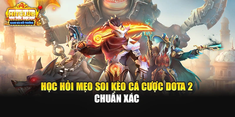 Học hỏi mẹo soi kèo cá cược Dota 2 chuẩn xác 