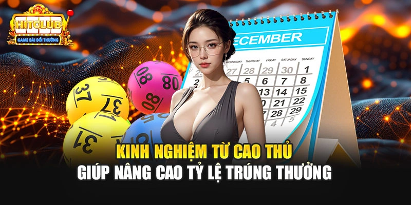 Kinh nghiệm từ cao thủ giúp nâng cao tỷ lệ trúng thưởng