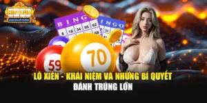 Lô Xiên - Khái Niệm Và Những Bí Quyết Đánh Trúng Lớn
