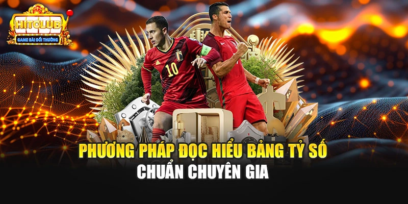 Phương pháp đọc hiểu bảng tỷ số chuẩn chuyên gia