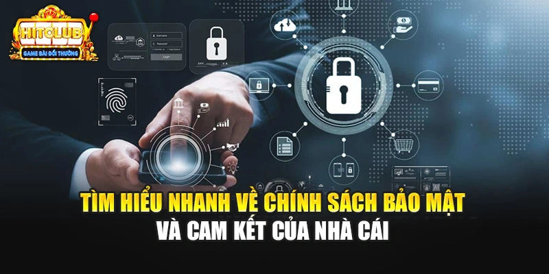 Tìm hiểu nhanh về chính sách bảo mật và cam kết của nhà cái