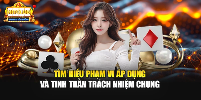Tìm hiểu phạm vi áp dụng và tinh thần trách nhiệm chung