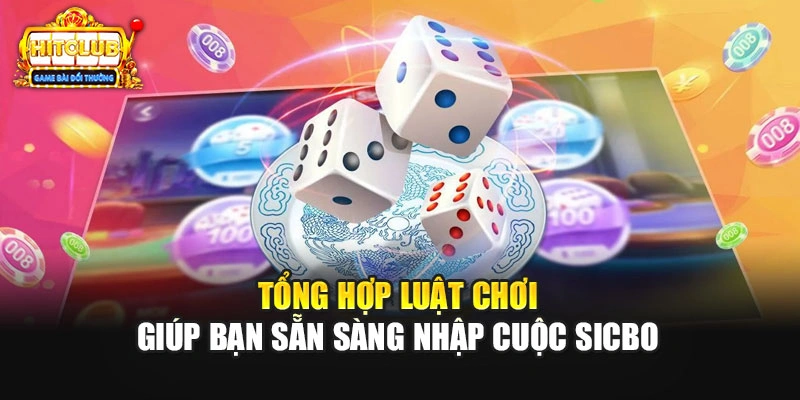 Tổng hợp luật chơi giúp bạn sẵn sàng nhập cuộc Sicbo