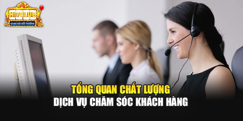 Tổng quan chất lượng dịch vụ chăm sóc khách hàng 