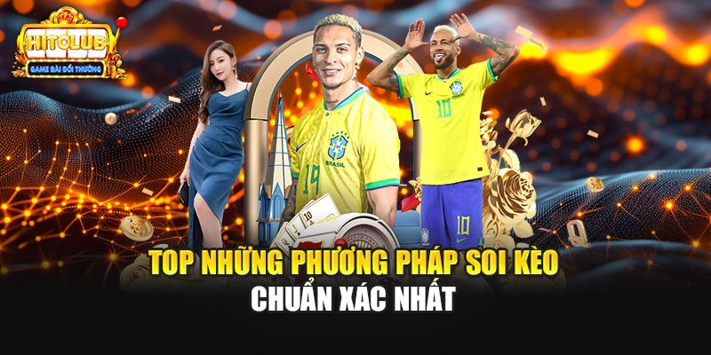 Top những phương pháp soi kèo chuẩn xác nhất